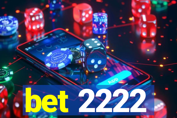 bet 2222